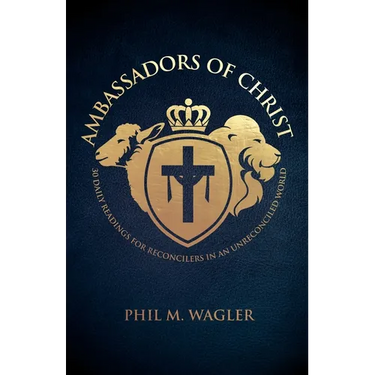 Ambassadors of Christ: 30 Daily Readings for Reconcilers in an Unreconciled World