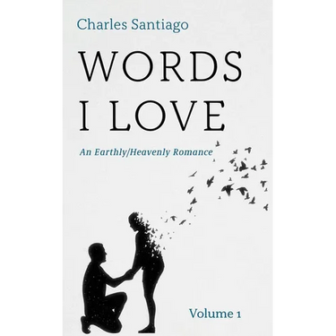 Words I Love, Volume 1: An Earthly/Heavenly Romance