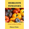 Heirloom Tomatoes: From Garden To Plate