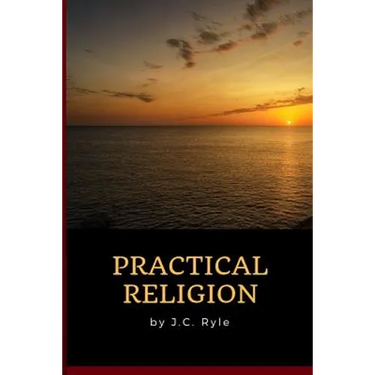 J.C. Ryle - Practical Religion