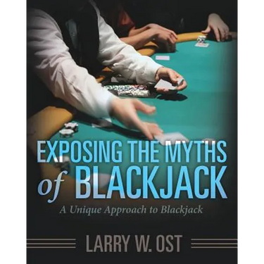 Exposing the Myths of Blackjack: A Unique Approach to Blackjack