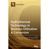 Hydrothermal Technology in Biomass Utilization & Conversion