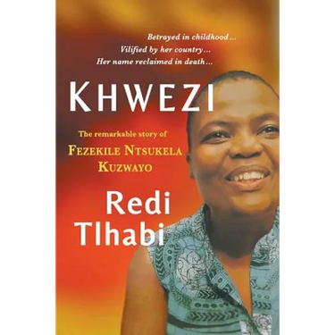 Khwezi: The Remarkable Story of Fezekile Ntsukela Kuzwayo