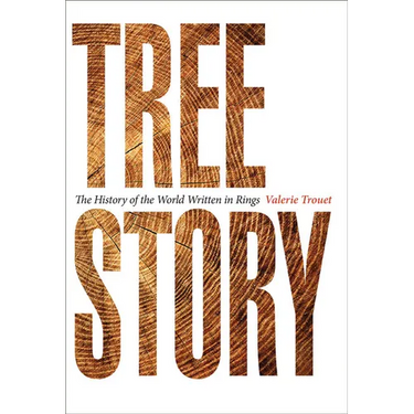 Tree Story: The History of the World Written in Rings