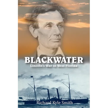 Blackwater: Lincoln's War in West Florida