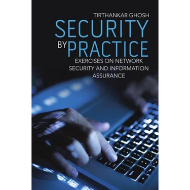 Security by Practice: Exercises on Network Security and Information Assurance