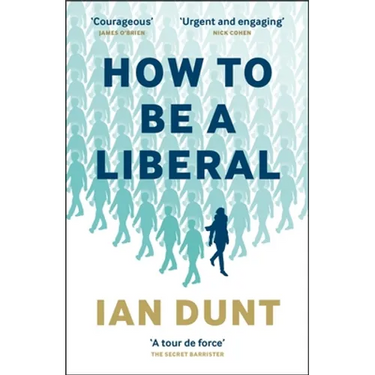 How to Be a Liberal: The Story of Freedom and the Fight for Its Survival