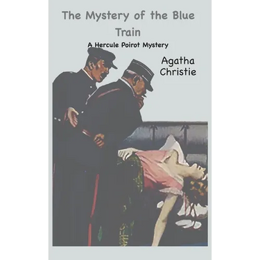 The Mystery of the Blue Train: A Hercule Poirot Mystery:: A Hercule Poirot Mystery