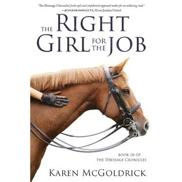 The Right Girl for the Job: Book III of The Dressage Chronicles