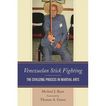 Venezuelan Stick Fighting: The Civilizing Process in Martial Arts