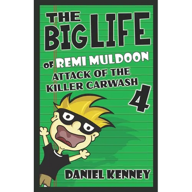 The Big Life of Remi Muldoon 4: Attack of the Killer Car Wash