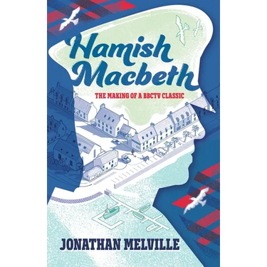 Hamish Macbeth: The Making of a BBC TV Classic