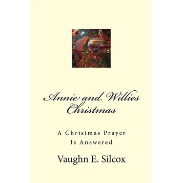 Annie and Willies Christmas: A Christmas Prayer Answered