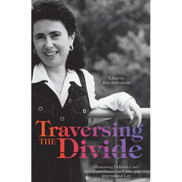 Traversing the Divide: Honouring Deborah Cass's Contributions to Public and International Law