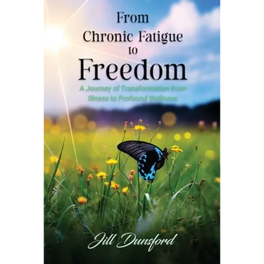 From Chronic Fatigue to Freedom: Healing the Mind to Heal the Body, Healing the Body to Heal the Mind. A Journey of Transformation from Illness to Pro