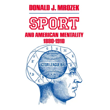 Sport and American Mentality, 1880-1910