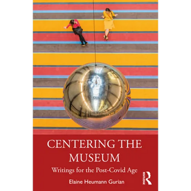 Centering the Museum: Writings for the Post-Covid Age