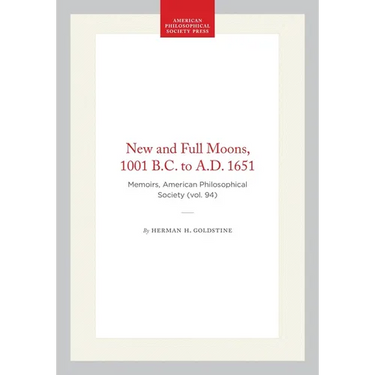 New and Full Moons, 1001 B.C. to A.D. 1651: Memoirs, American Philosophical Society (Vol. 94)