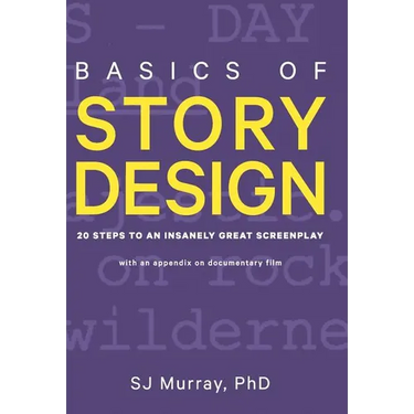 Basics of Story Design: 20 Steps to an Insanely Great Screenplay