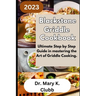 Blackstone Griddle Cookbook: Ultimate Step by Step Guide in mastering the Art of Griddle Cooking.