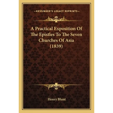 A Practical Exposition Of The Epistles To The Seven Churches Of Asia (1839)