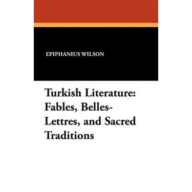 Turkish Literature: Fables, Belles-Lettres, and Sacred Traditions