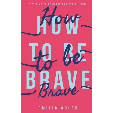 How to be Brave