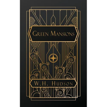 Green Mansions: A Romance of the Tropical Forest