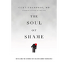 The Soul of Shame: Retelling the Stories We Believe about Ourselves