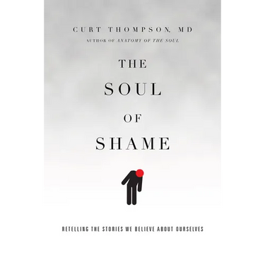 The Soul of Shame: Retelling the Stories We Believe about Ourselves