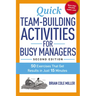 The Quick Team-Building Activities for Busy Managers: 50 Exercises That Get Results in Just 15 Minutes