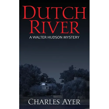 Dutch River: A Walter Hudson Mystery