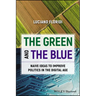The Green and the Blue: Naive Ideas to Improve Politics in the Digital Age