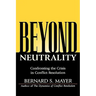Beyond Neutrality: Confronting the Crisis in Conflict Resolution