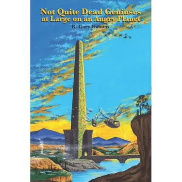 Not Quite Dead Geniuses at Large on an Angry Planet