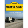 Mongol Rally - Three weeks into the unknown