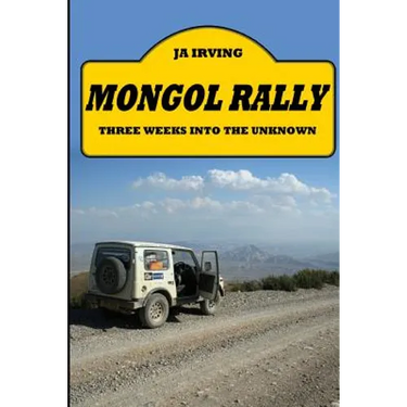 Mongol Rally - Three weeks into the unknown