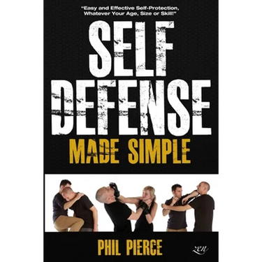 Self Defense Made Simple: Easy and Effective Self Protection Whatever Your Age, Size or Skill!