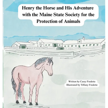 Henry the Horse and His Adventure with the Maine State Society for the Protection of Animals
