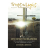 Trust The Light - Eternal Life: UFO Whistleblower "UFO Encounters that led me to trust Jesus Christ for Truth, Understanding, and Wisdom."