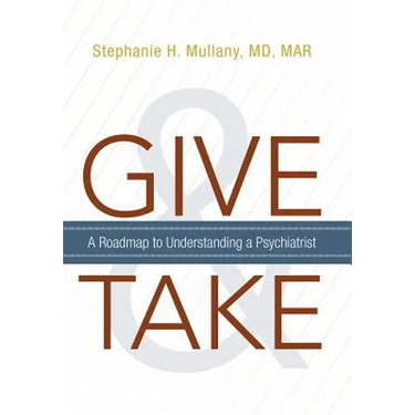 Give and Take: A Roadmap to Understanding a Psychiatrist