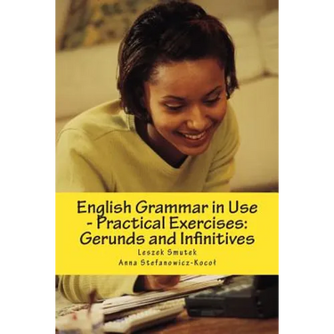 English Grammar in Use - Practical Exercises: Gerunds and Infinitives