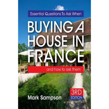 Essential Questions To Ask When Buying A House In France: and how to ask them