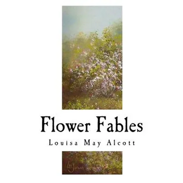 Flower Fables: Louisa May Alcott