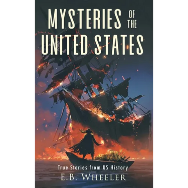 Mysteries of the United States: True Stories from US History