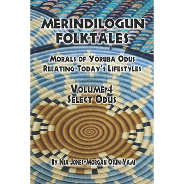 Merindilogun Folktales: Morals Of Yoruba Odus Relating Today's Lifestyles