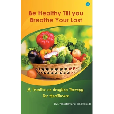 Be Healthy Till You Breathe Your Last.