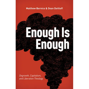 Enough Is Enough: Degrowth, Capitalism, and Liberation Theology
