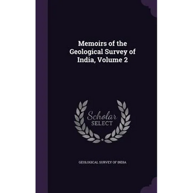 Memoirs of the Geological Survey of India, Volume 2