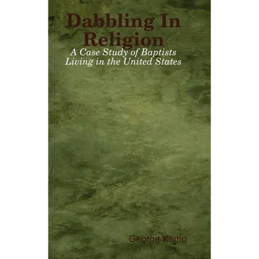 Dabbling In Religion: A Case Study of Baptists Living in the United States